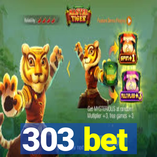 303 bet